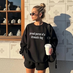 Proud Parent of A Dramatic Dog Sweatshirt,Dog Mom Hoodie,Dog Lover Sweatshirt,Dog Moms Gifts,ana2433