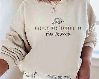 Easily Distracted By Dogs And Books Sweatshirt, Funny Dog Hoodie,Dog Owner Gift,ana2552