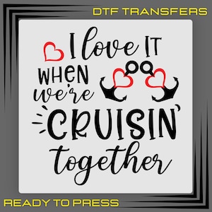 Cruise Trip DTF Transfers, Vacation Cruise Ready To Press, I Love Cruisin Together Shirt Design, Matching Couple Dtf, Family Cruise Iron On