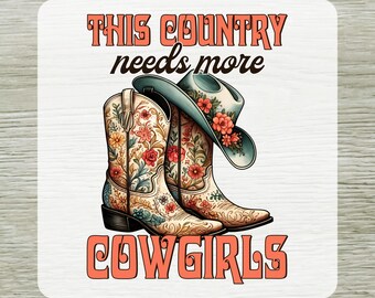 This Country Needs More Cowgirls DTF Transfer: Floral Cowgirl Boots Design Ready To Press