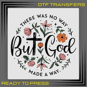 But God Made A Way DTF Transfer - Religious Ready To Press Print