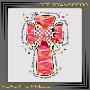 Brushstroke Cross Coquette Dtf Transfers, Glitter Love Like Jesus Ready To Press, Watercolor Cross Bow Shirt Design, Girly Christian Prints