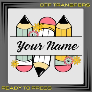 Pencil Teacher Name Custom DTF Transfers, Custom Name Of Teacher Ready To Press, Personalized Teacher Name Shirt Design, Back To School Dtf