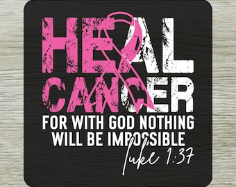 May include: A black square DTF transfer with the words "HEAL CANCER" in pink and white, featuring a pink ribbon. The text "FOR WITH GOD NOTHING WILL BE IMPOSSIBLE Luke 1:37" is also present. The words "READY TO PRESS" are at the bottom.