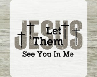 Jesus Let Them See You in Me DTF Transfer, Jesus Faith Ready To Press, Trendy Christian Shirt Print Iron on
