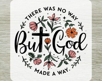 But God Made A Way DTF Transfer, Floral Religious Ready To Press Christian Shirt Design