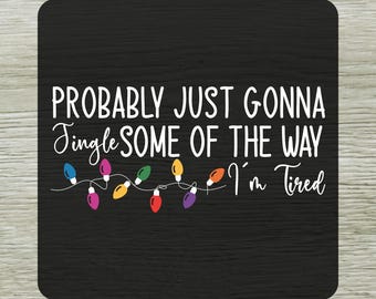 Probably Just Gonna Jingle DTF Transfer, Funny Tired Jingle Christmas Quote Ready To Press, Funny Holiday Shirt Design Iron-on
