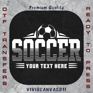 Custom Soccer Dtf Transfer, Personalized Soccer Ready To Press, Soccer Mom Dtf, Soccer Team Gifts, Matching Soccer Shirt Design, Custom Dtf