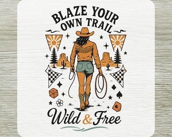 Blaze Your Own Trail Western Cowgirl DTF Transfer Ready To Press