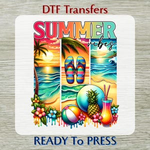 May include: A colorful DTF transfer design with the words "SUMMER vibes" and "READY TO PRESS". The design features a beach scene with palm trees, flip-flops, a beach ball, pineapple, and a tropical drink.
