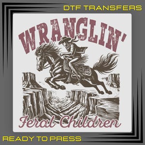Wranglin&#39; Feral Children DTF Transfers, Wrangling Rodeo Ready To Press, Funny Western Parent Tee Dtf, Vintage Cowboy Tee Dtf, Feral Kids Dtf