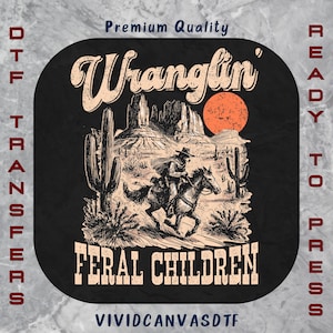 Wranglin&#39; Feral Children DTF Transfers, Raccoon Cowboy Desert Ready To Press, Vintage Western Raccoon Shirt Design, Country Life Humor DTF