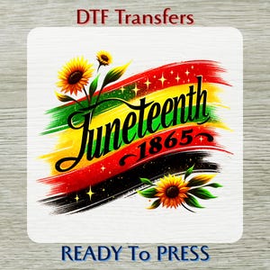 Juneteenth 1865 DTF Transfers, Ready To Press Emancipation Day Sunflowers Shirt Design