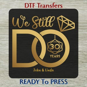 Personalized Anniversary DTF Transfer, We Still Do Ready To Press Wedding Couple Shirt Design