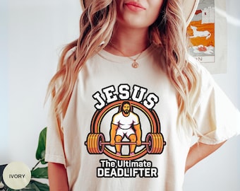 Funny Christian Gym Shirt, Jesus Deadlifter Tee, Comfort Colors Faith Fitness Gift for Men or Women