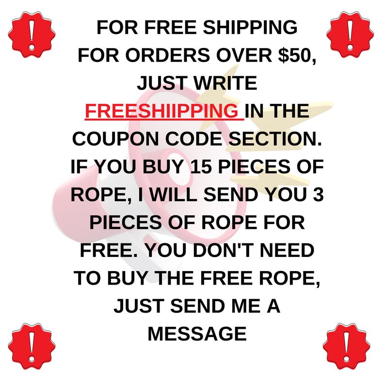 Puede incluir: Un meg&aacute;fono rojo y blanco con un icono de signo de exclamaci&oacute;n a cada lado. El texto dice: "FOR FREE SHIPPING FOR ORDERS OVER $50, JUST WRITE FREESHIIPPING IN THE COUPON CODE SECTION. IF YOU BUY 15 PIECES OF ROPE, I WILL SEND YOU 3 PIECES OF ROPE FOR FREE. YOU DON'T NEED TO BUY THE FREE ROPE, JUST SEND ME A MESSAGE"
