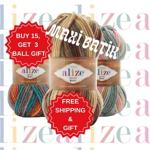 May include: Three balls of yarn in a multi-colored batik pattern. The yarn is labeled "Alize Maxi Batik". The image includes a red circle with the text "Buy 15, Get 3 Ball Gift" and another red circle with the text "Free Shipping & Gift".