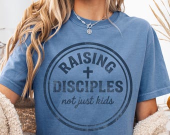 Raising Disciples Not Just Kids Shirt | Christian Mom Dad Tee | Faith Based Parenting Shirt | Comfort Colors Religious Family Tee