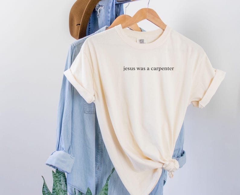Jesus Was a Carpenter Shirt, Comfort Colors Faith Tee, Aesthetic Bible Verse Christian Church Clothing Ivory