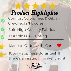 May include: Image featuring text: "Product Highlights" listing "Comfort Colors Tees & Gildan Crewnecks/Hoodies", "Soft, High-Quaility Fabrics", and "Durable DTG Printing". Also includes "Made to Order with Care" and "100% Happiness Gurantee!" with a shop logo.