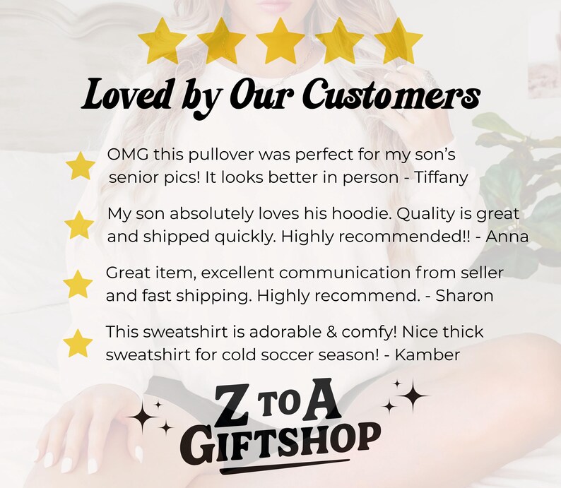 May include: Image features the text "Loved by Our Customers" above customer reviews. The reviews mention a pullover, hoodie, and sweatshirt. The shop name "Z to A Giftshop" is also visible.