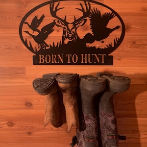 BORN TO HUNT (deer, pheasant, & geese) boot holder, boot rack, boot hook, boot storage