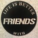 FRIENDS Wall Art, Metal Art, Metal Wall Art, Metal Wall Decor, Metal ...