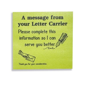 May include: A green card with the text "A message from your Letter Carrier. Please complete this information so I can serve you better." with a drawing of a hand holding an envelope and a pen with a feather.