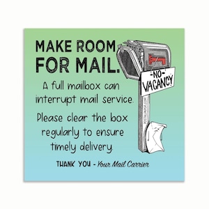 May include: Square sign with a gradient background of blue and green. The sign features a black and white illustration of a mailbox with the text "MAKE ROOM FOR MAIL." Additional text provides instructions for mail delivery.