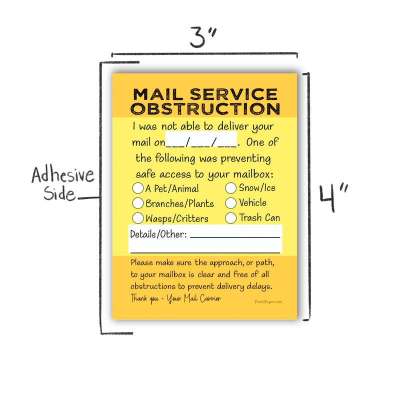 Pode incluir: Um aviso amarelo e preto de 7,6 cm por 10,2 cm que indica uma obstru&ccedil;&atilde;o ao servi&ccedil;o postal com uma lista de verifica&ccedil;&atilde;o dos motivos comuns dos atrasos na entrega do correio. O aviso inclui um espa&ccedil;o para a data e detalhes sobre a obstru&ccedil;&atilde;o.
