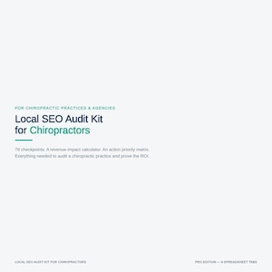 May include: A digital document titled Local SEO Audit Kit for Chiropractors, designed for practices and agencies. It features 78 checkpoints, a revenue-impact calculator, an action priority matrix, and 9 spreadsheet tabs in the Pro Edition.