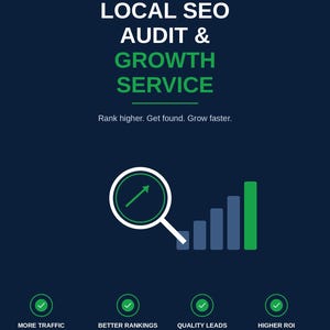 May include: A dark blue graphic advertisement for a local SEO audit and growth service. It features a magnifying glass over a bar chart, the text "LOCAL SEO AUDIT & GROWTH SERVICE," "Rank higher. Get found. Grow faster," and four checkmark icons.