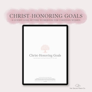 May include: A digital workbook cover with a pink watercolor background. The title is "Christ-Honoring Goals: A Guided Goal-Setting Workbook for Christian Women". The cover features a stylized tree with roots and a caption that reads "Christ-Honoring Goals: A guided goal-setting workbook for the year".
