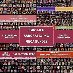 May include: A collection of digital designs, including funny cat, skull, raccoon, and sarcastic PNG bundles. The image features text overlays such as "150 Designs Funny Cat PNG Bundle" and "1500 File Sarcastic PNG Mega Bundle". The designs are for sublimation and commercial use.