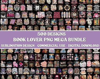 May include: A collection of 500 book-themed designs for sublimation, featuring various graphics and text elements. The designs include quotes, illustrations, and book-related imagery, all on a black background. Text on the image reads "BOOK LOVER PNG MEGA BUNDLE".