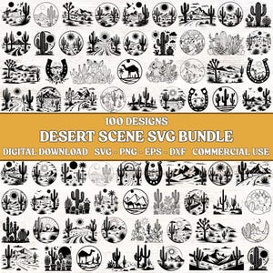 May include: A collection of 100 desert scene designs in a digital SVG bundle. The black and white illustrations feature cacti, landscapes, and other desert elements in circular and rectangular frames. The text reads "100 DESIGNS DESERT SCENE SVG BUNDLE DIGITAL DOWNLOAD SVG-PNG-EPS-DXF COMMERCIAL USE."