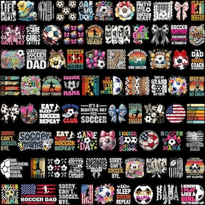 May include: A collection of soccer-themed designs on a black background. The designs include soccer balls, bows, and text such as "Soccer Mom," "My Favorite Soccer Player Calls Me Dad," and "Eat Sleep Soccer Repeat." The color palette includes red, white, and black.