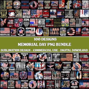 May include: A digital download bundle featuring 100 Memorial Day designs. The designs include patriotic themes with American flags, veterans, and commemorative text. The text includes phrases like "Thank You," "Freedom," and "Never Forget." The bundle is for sublimation design and commercial use.