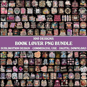 May include: A collection of 100 book-themed PNG designs, perfect for sublimation. The designs feature various illustrations, quotes, and graphics related to reading, books, and book lovers. The text "BOOK LOVER PNG BUNDLE" is visible.