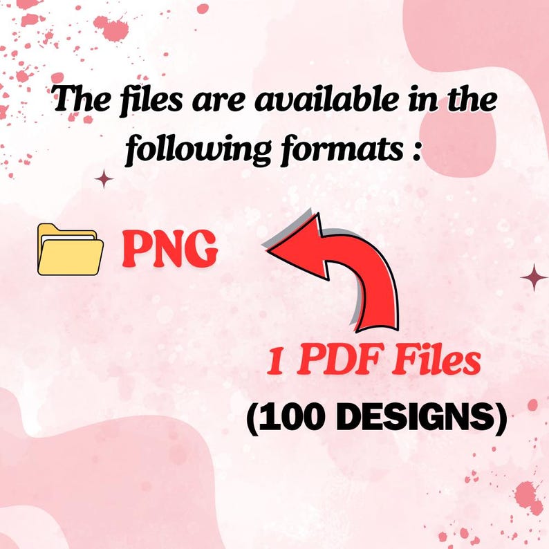 May include: Pink and white graphic with text indicating files are available in PNG and PDF formats. The text reads "The files are available in the following formats: PNG, 1 PDF Files (100 DESIGNS)". A yellow folder and red arrow are also present.