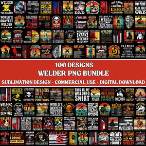 May include: A collection of 100 welder-themed PNG designs. The designs feature various graphics and text, including phrases like "Welder Dad," "World's Okayest Welder," and "Welding Hourly Rate." The designs are for sublimation and commercial use.