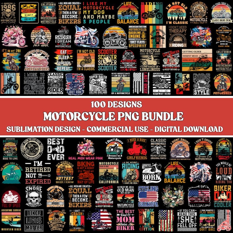May include: A collection of 100 motorcycle-themed PNG designs. The designs include various graphics, text, and illustrations related to motorcycles, biker culture, and related themes. The designs are suitable for sublimation and commercial use.