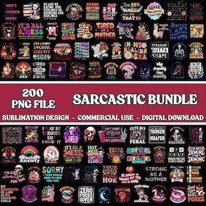 May include: A digital download bundle featuring 200 PNG files with sarcastic quotes and graphics. Designs include phrases like "It's All a Mess," "Anxious," and "Zero Fucks Given," suitable for sublimation.
