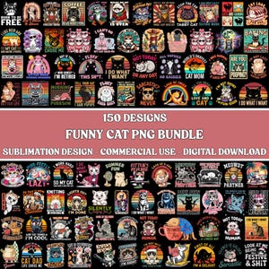 Puede incluir: Un conjunto de 150 diseños PNG de gatos divertidos para sublimación. Los diseños presentan varios gatos con frases y gráficos humorísticos, perfectos para crear ropa y otros artículos. Se muestra el texto "FUNNY CAT PNG BUNDLE".