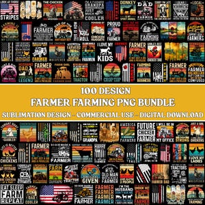 May include: A collection of 100 farmer-themed PNG designs. The designs feature tractors, flags, chickens, and text like "Farmer Dad" and "Future Chicken Farmer". The designs are for sublimation and commercial use.