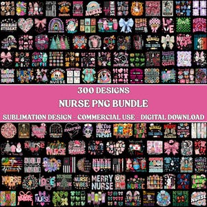 May include: A collection of 300 nurse-themed PNG designs, including graphics with text like "Nurse," "Coffee," and "Nurses Need Shots Too." The designs feature various elements such as bows, hearts, and medical symbols, suitable for sublimation projects. The text "Nurse PNG Bundle" is also visible.
