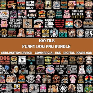 May include: A digital download bundle featuring 100 PNG files with various dog-themed designs. The images include phrases like "Dog Mom," "I love dogs," and "Dog Hair is My Glitter." The designs are suitable for sublimation and commercial use.