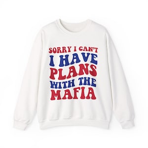 Sorry I Can&#39;t I Have Plans With The Mafia Buffalo Football Sweatshirt, Blue and Red Fan Pullover, Bills Mafia Sweatshirt