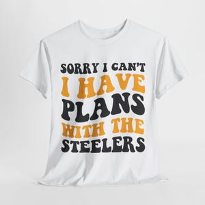 Sorry I Can&#39;t I Have Plans With Pittsburgh Football Shirt, Steelers Fan Tee, Black and Gold Game Day Top