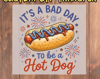 It’s A Bad Day To Be A Hot Dog DTF Transfer - Ready To Press Hot Dog Graphic - Premium DTF Film - Heat Press Transfer USA